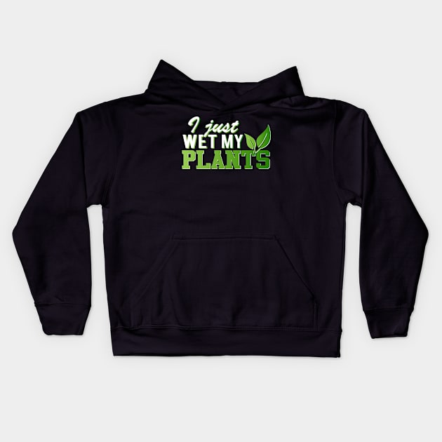 I Just Wet My Plants Kids Hoodie by Mommag9521